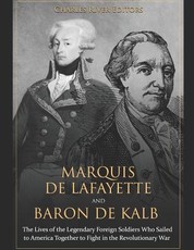 Marquis de Lafayette and Baron de Kalb