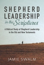 Shepherd Leadership in the Scriptures