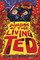 Invasion of the Living Ted
