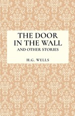 The Door in the Wall and Other Stories