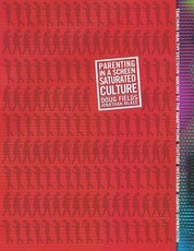 Parenting in a Screen Saturated Culture