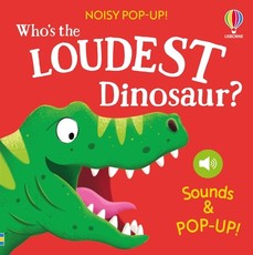 Noisy Pop-Up: Who's the Loudest Dinosaur?