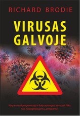 VIRUSAS GALVOJE: kaip mus užprogramuoja ir kaip apsaugoti savo psichiką nuo nepageidaujamų „programų“