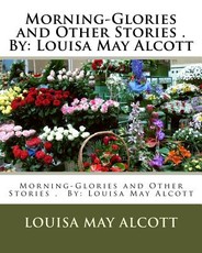 Morning-Glories and Other Stories . By