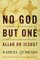 No God But One: Allah or Jesus?