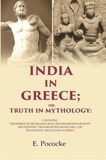 India In Greece Or, Truth In Mythology