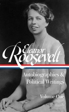 Eleanor Roosevelt: Autobiographies & Political Writings, Vol. 1 (Loa #404)