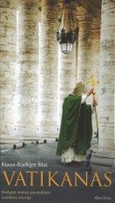 Vatikanas. Dvilypė vienos pasaulinės valdžios istorija