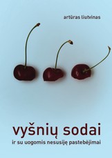 Vyšnių sodai ir su uogomis nesusiję pastebėjimai