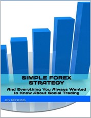 Simple Forex Trading Strategy: Plus Everything You Always Wanted to Know About Social Trading