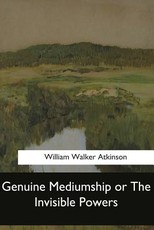 Genuine Mediumship or The Invisible Powers