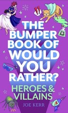 The Bumper Book of Would You Rather?: Heroes and Villains Edition