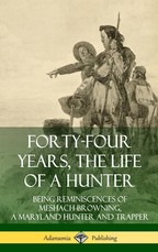 Forty-Four Years, the Life of a Hunter