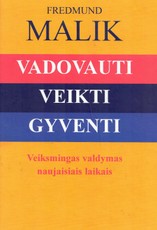 Vadovauti, veikti, gyventi. Veiksmingas valdymas naujaisiais laikais