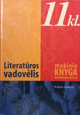Literatūros vadovėlis 11 klasei. Mokinio knyga bendrajam kursui