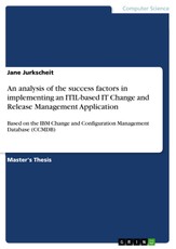An analysis of the success factors in implementing an ITIL-based IT Change and Release Management Application