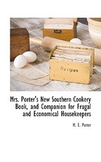 Mrs. Porter's New Southern Cookery Book, and Companion for Frugal and Economical Housekeepers