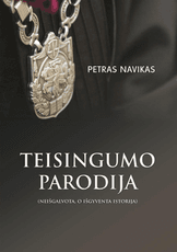 Teisingumo parodija (neišgalvota, o išgyventa istorija)