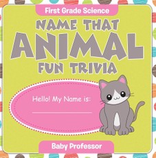 First Grade Science: Name That Animal Fun Trivia