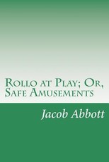 Rollo at Play; Or, Safe Amusements
