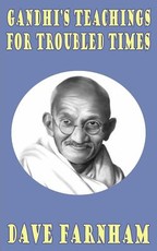 Gandhi's Teachings for Troubled Times