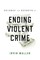 Science and Secrets of Ending Violent Crime