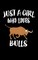 Just A Girl Who Loves Bulls