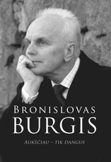 Bronislovas Burgis. Aukščiau – tik dangus