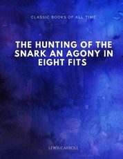 The Hunting of the Snark An Agony in Eight Fits