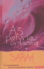 Aš patyriau orgazmą Aš patyriau orgazmą