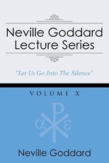 Neville Goddard Lecture Series, Volume X