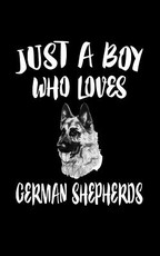 Just A Boy Who Loves German Shepherds