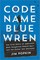 Code Name Blue Wren
