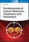Fundamentals of Cancer Detection, Treatment, and Prevention