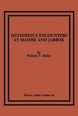 Mysterious Encounters at Mamre and Jabbok