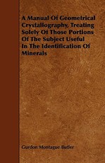 A Manual of Geometrical Crystallography, Treating Solely of Those Portions of the Subject Useful in the Identification of Minerals