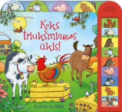 Koks triukšmingas ūkis!