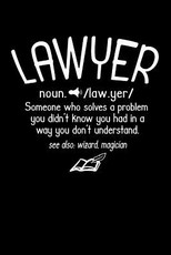 Lawyer noun. /law.yer/ Someone Who Solves A Problem You Didn't Know You Had In A way You don't Unterstand See Also