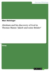 Abraham and his discovery of God in Thomas Manns "Jakob und seine Brüder"