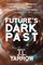 Future's Dark Past