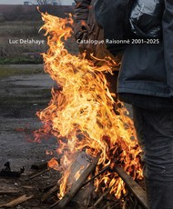 Luc Delahaye: Catalogue RaisonnÃÂ©