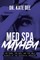 Med Spa Mayhem