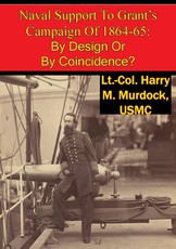 Naval Support To Grant's Campaign Of 1864-65: By Design Or By Coincidence?