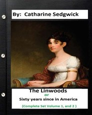 The Linwoods; or, "Sixty years since" in America. (Complete Set Volume 1, and 2)