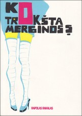 Ko trokšta merginos?