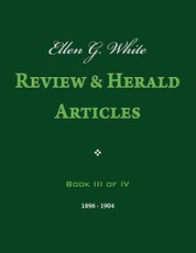 Ellen G. White Review & Herald Articles, Book III of IV