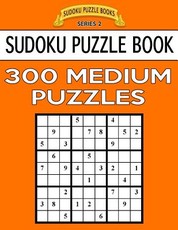 Sudoku Puzzle Book, 300 MEDIUM Puzzles
