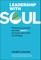 Leadership with Soul: Putting People at the Heart of Your Growth Strategy