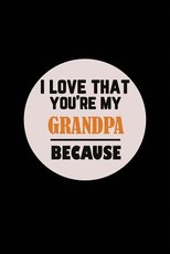I Love That You're My Grandpa Because