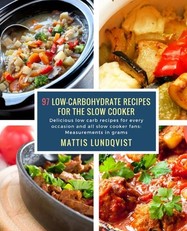 97 Low-Carbohydrate Recipes for the Slow Cooker